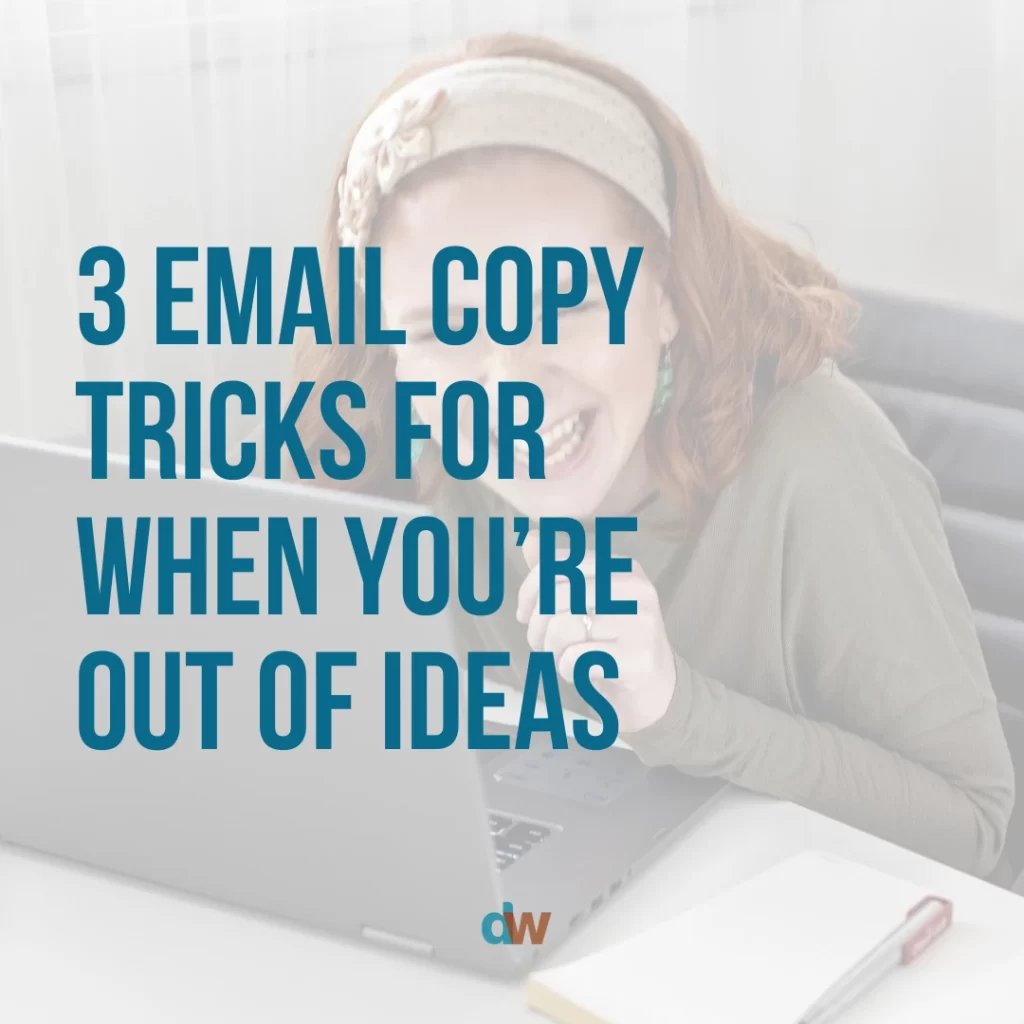 3 email copy tricks for when you're out of ideas