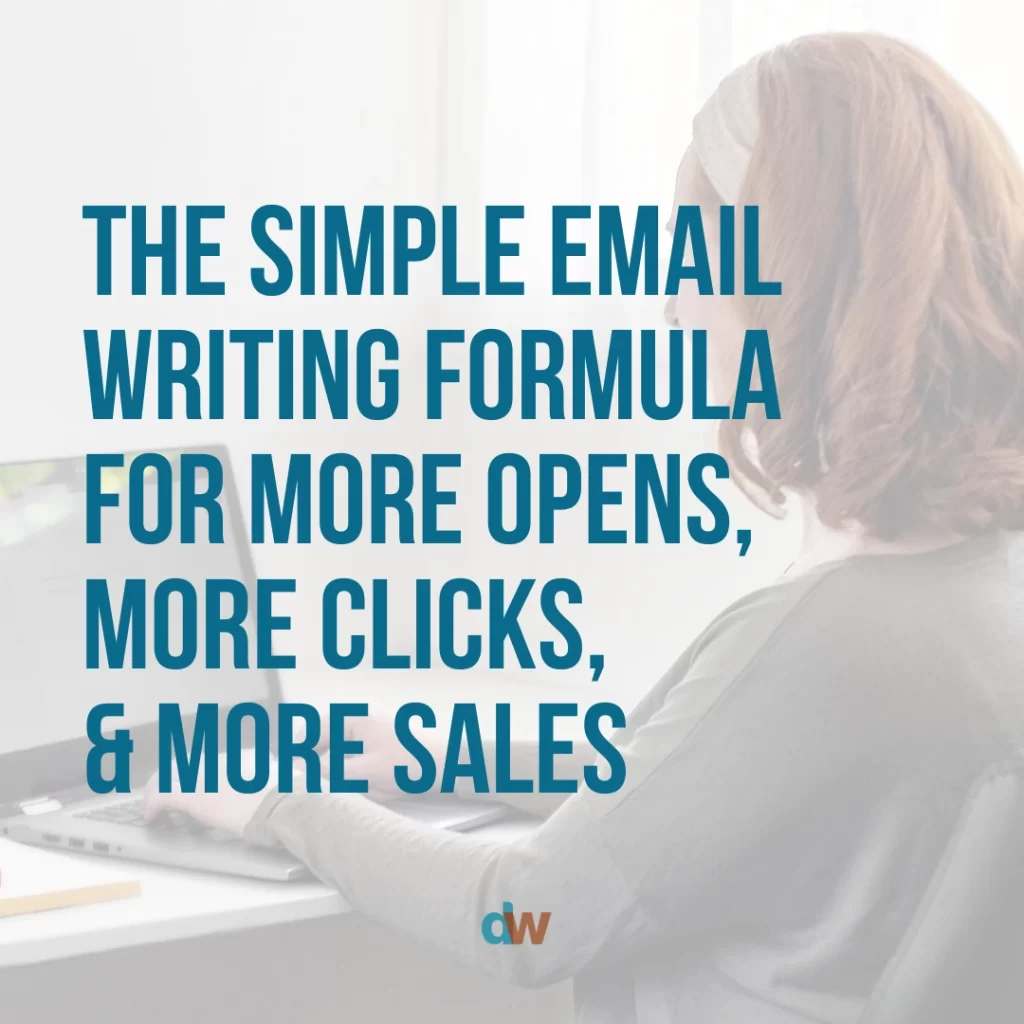 simple email writing formula for more opens, more clicks, and more sales