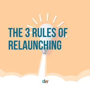 The three rules of relaunching blog by Danielle Weil