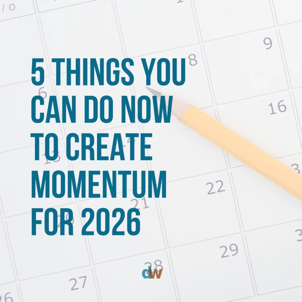 5 things you can do now to create momentum for 2026