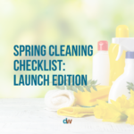 Spring Cleaning Checklist: Launch Edition