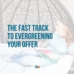 the fast track to evergreen your offer