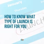 how to know what type of launch is right for you